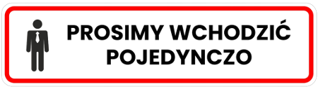 Prosimy wchodzić pojedynczo